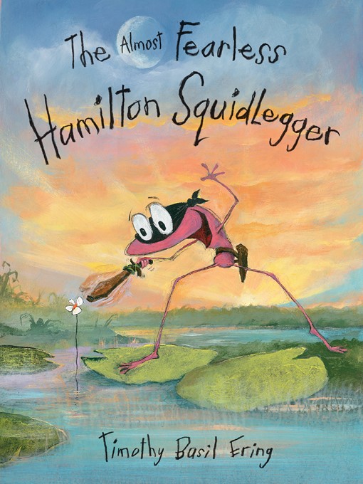 Title details for The Almost Fearless Hamilton Squidlegger by Timothy Basil Ering - Wait list